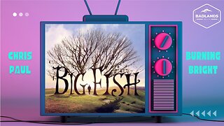 Badlands Story Hour Ep 120: Big Fish