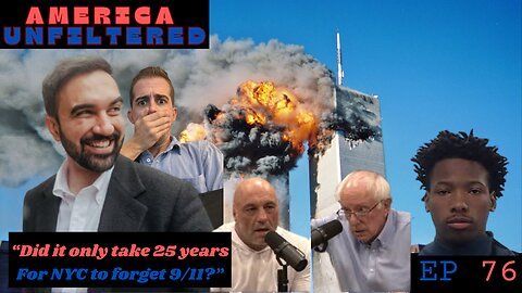 Did it Really Only Take New York 25 Years to Forget 9/11? America Unfiltered Ep. 76
