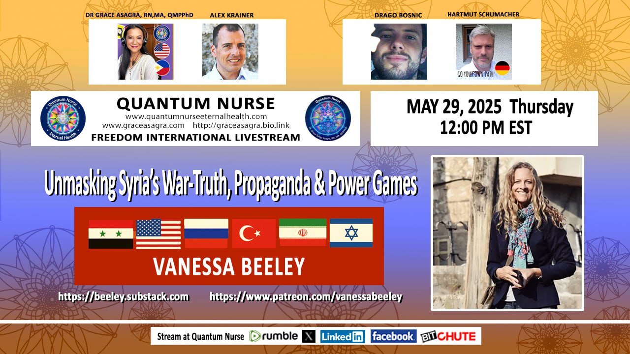 Featured Guest VANESSA BEELEY- w/ Special Guests Alex Krainer & Drago Bosnic-" Unmasking Syria’s War—Truth, Propaganda & Power Games"