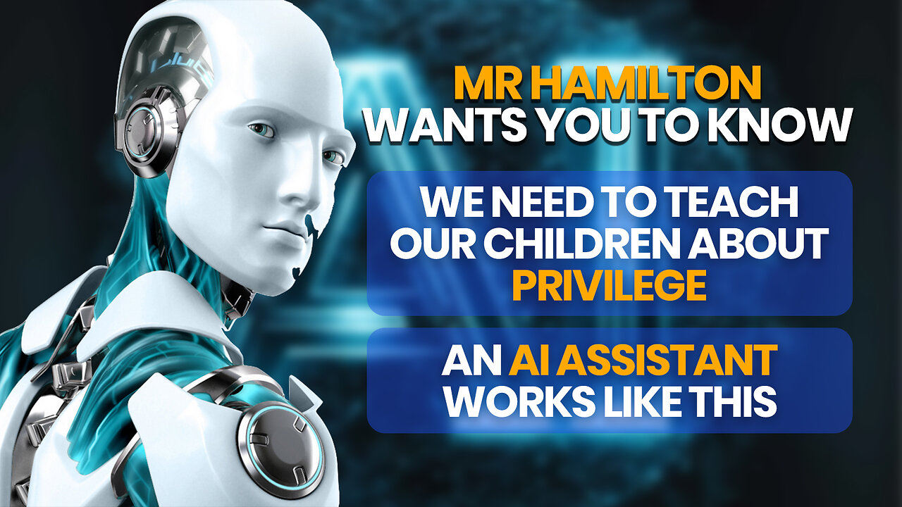 Mr. Hamilton Wants You to Know: Teaching OUR Children About Privilege & How AI Assistants Work.