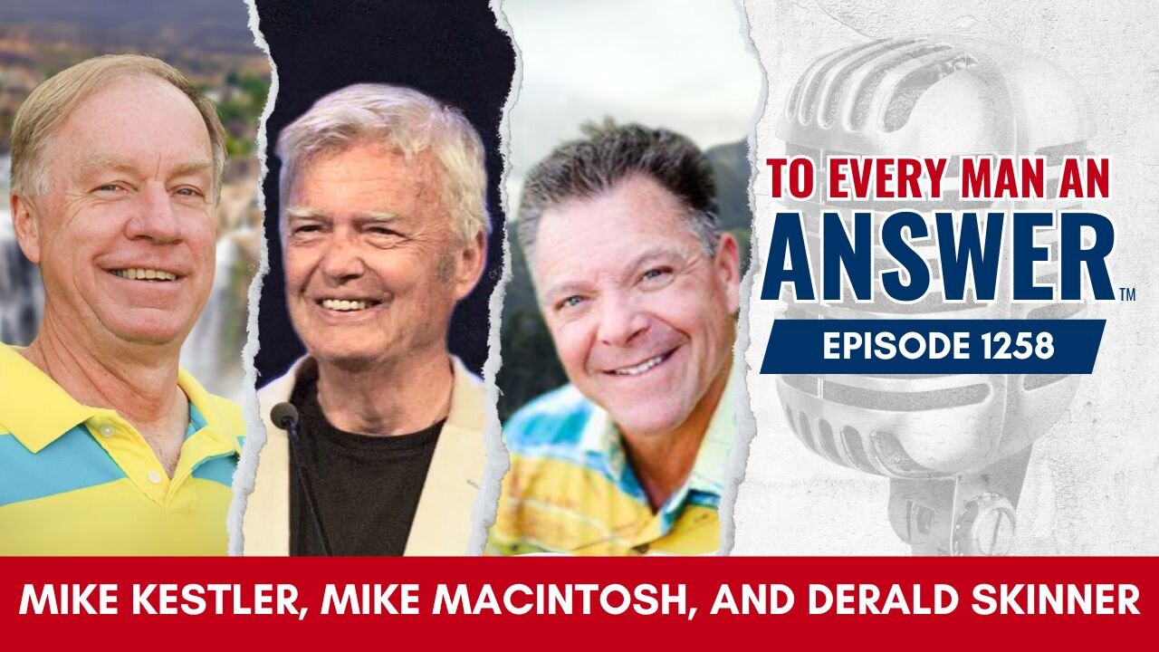 Episode 1258 - Pastor Mike Kestler and Pastors Mike Maclntosh and Derald Skinner on To Every Man An Answer