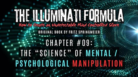 The Illuminati Formula: Chapter #09 - The 'Science' of Psychological & Mental Manipulation