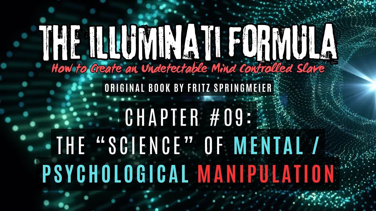 The Illuminati Formula: Chapter #09 - The 'Science' of Psychological & Mental Manipulation