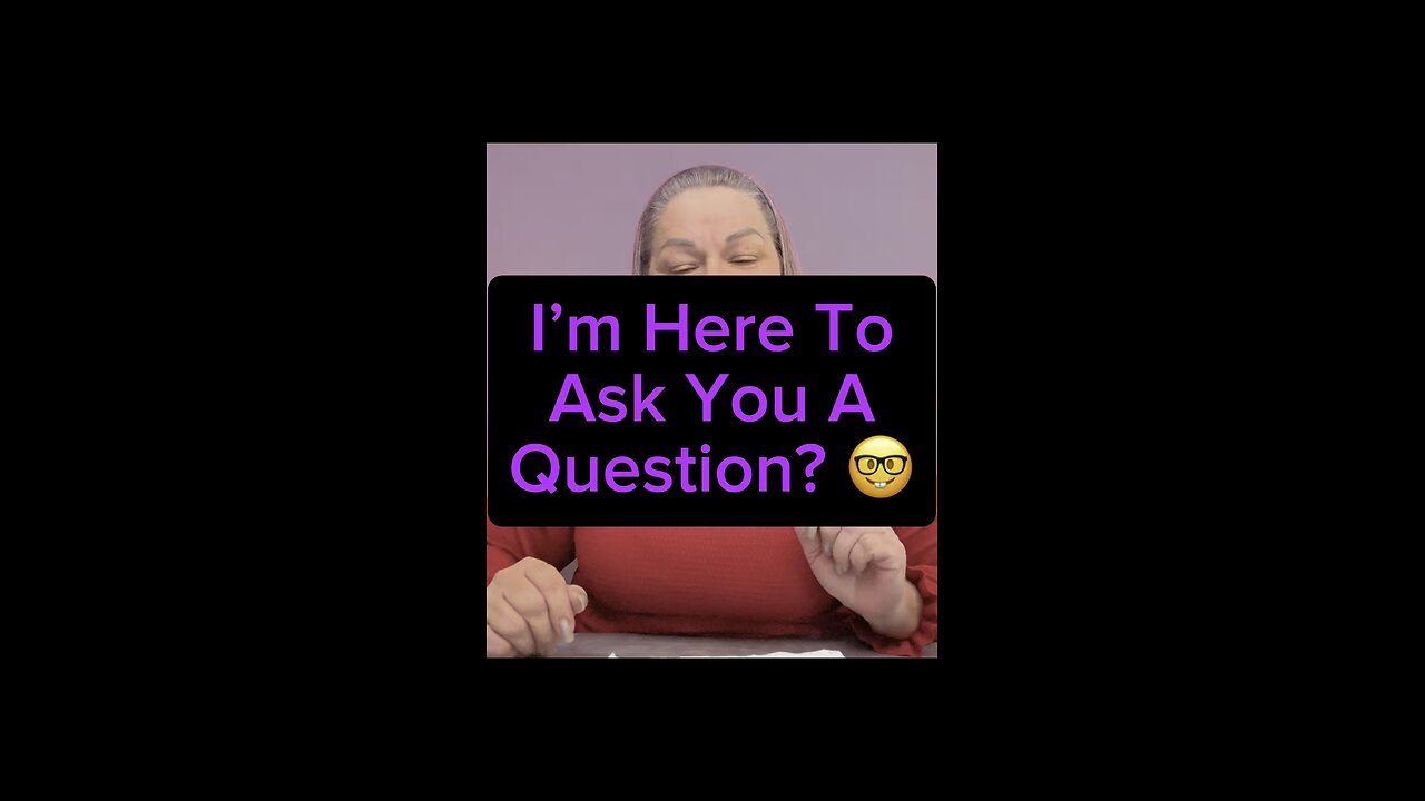 I’m Here To Ask You A Question? 🙋🏼‍♀️