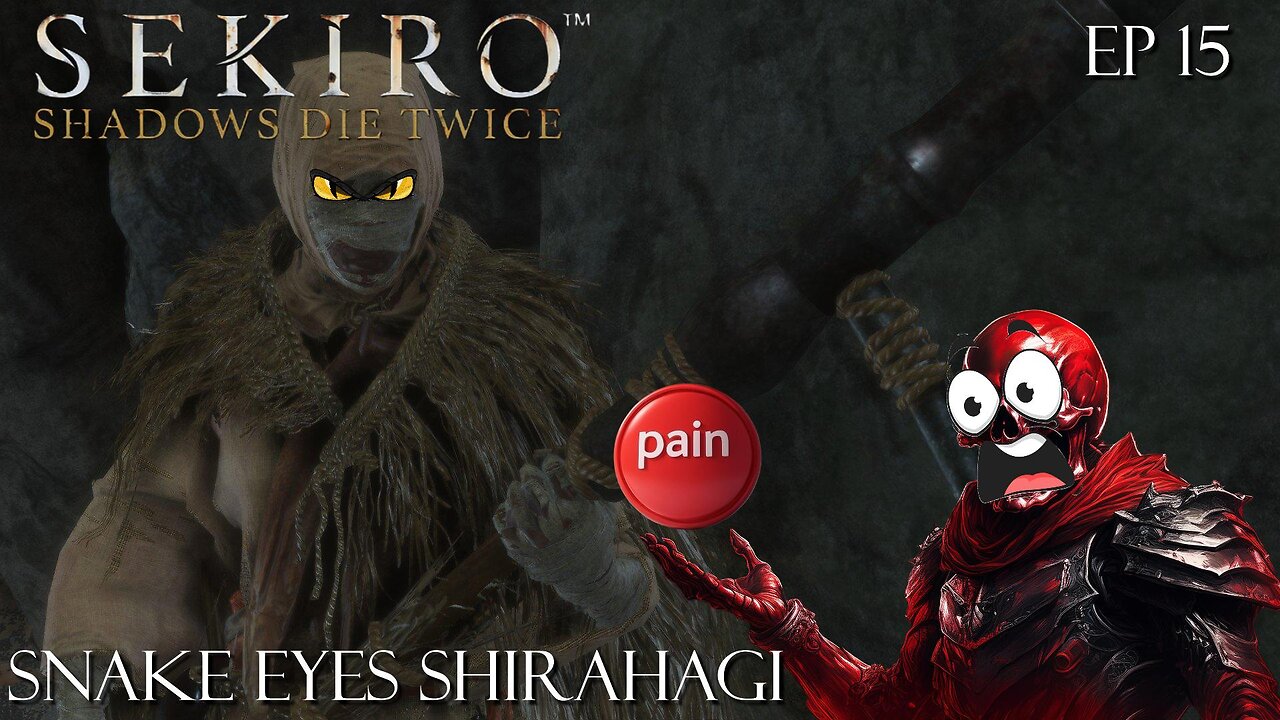 Sekiro: Shadows Die Twice - Ep 15 Snake Eyes Shirahagi