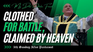 Clothed For Battle, Claimed By Heaven | 5th Sunday After Pentecost (2025)