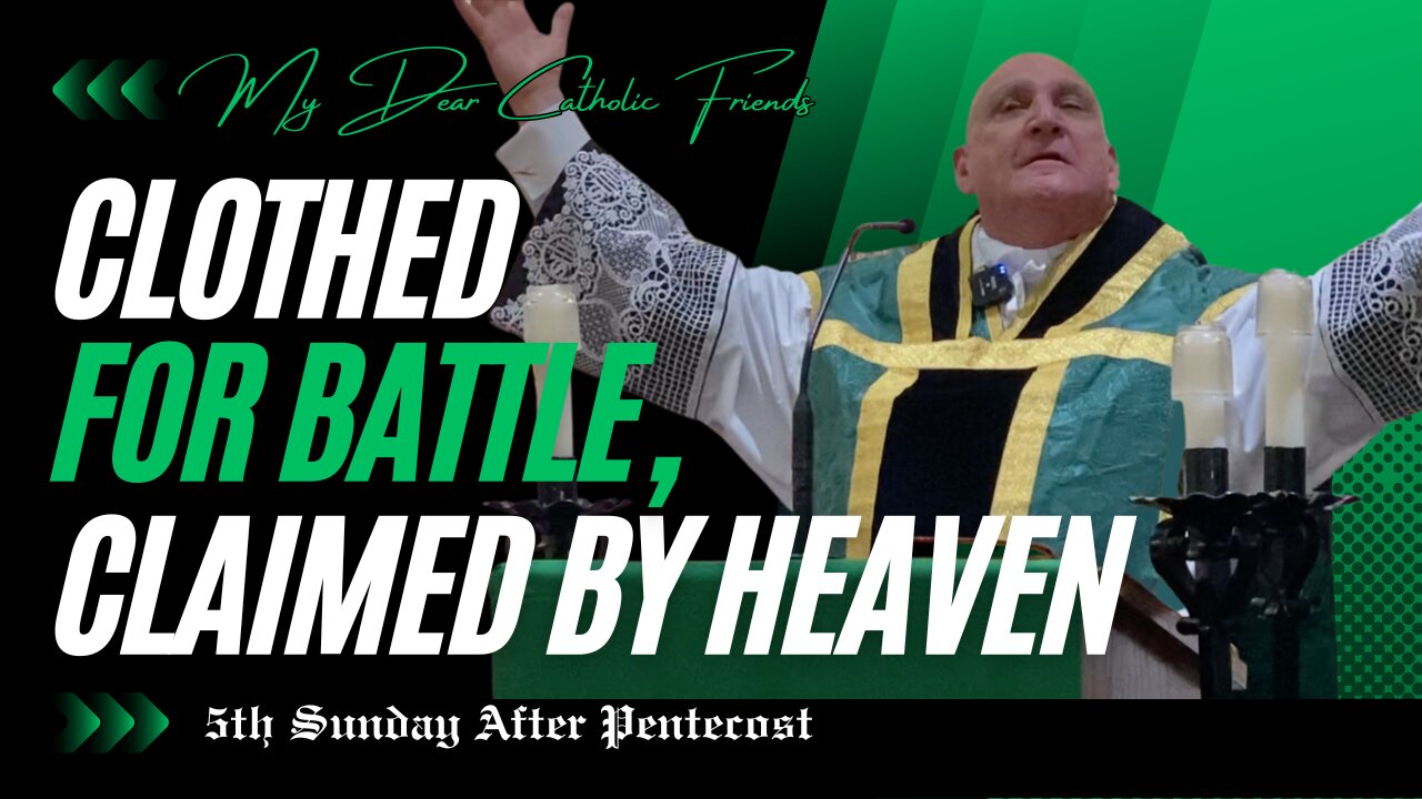 Clothed For Battle, Claimed By Heaven | 5th Sunday After Pentecost (2025)