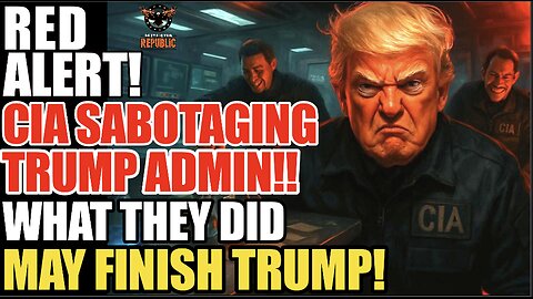 RED ALERT! CIA Sabotaging Trump Admin! What They Did May End Trump!