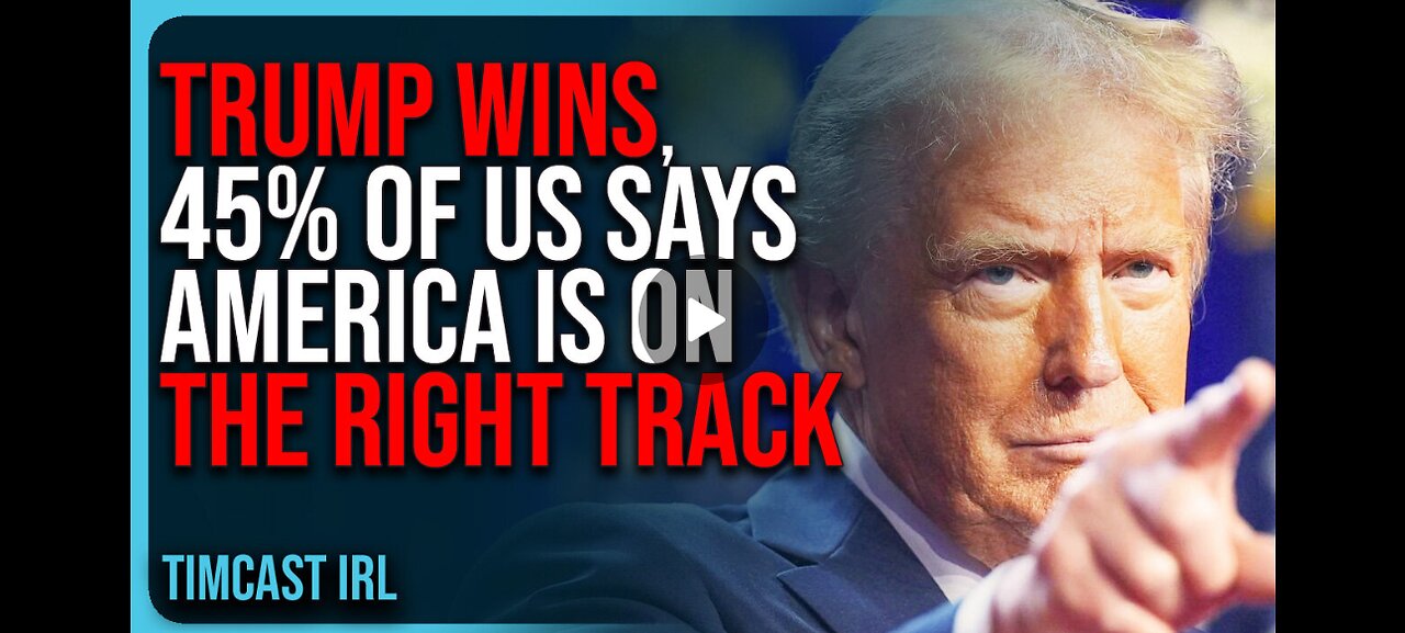 TRUMP WINS, 45% of US Says America Is On The Right Track, RECORD APPROVAL