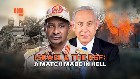 ISRAEL & THE RSF: A MATCH MADE IN HELL