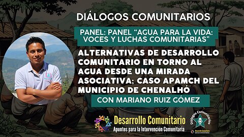 Diálogos Comunitarios I Alternativas de desarrollo comunitario en torno al agua: caso APAMCH
