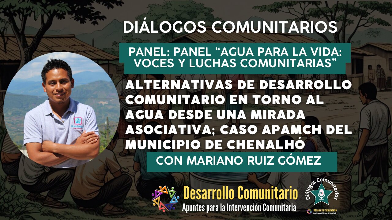 Diálogos Comunitarios I Alternativas de desarrollo comunitario en torno al agua: caso APAMCH
