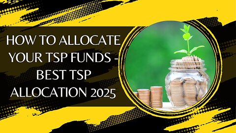 How To Allocate Your TSP Funds - Best TSP Allocation For 2025