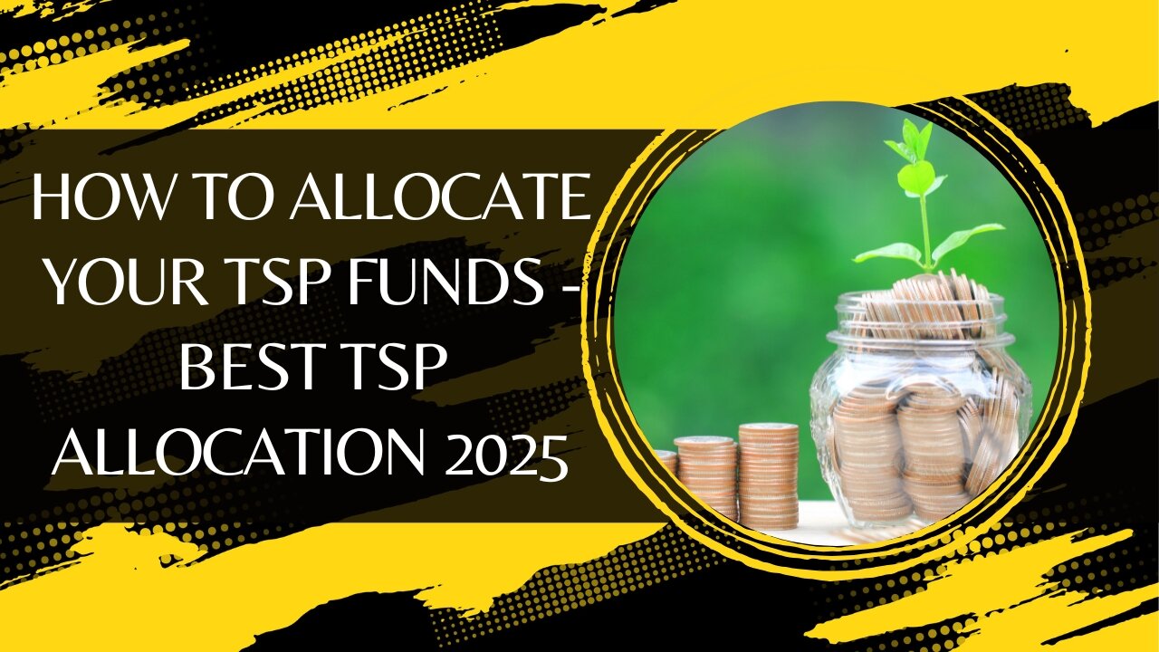 How To Allocate Your TSP Funds - Best TSP Allocation For 2025