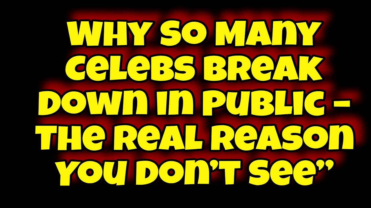 Why So Many Celebs Break Down in Public – The Real Reason You Don’t See”