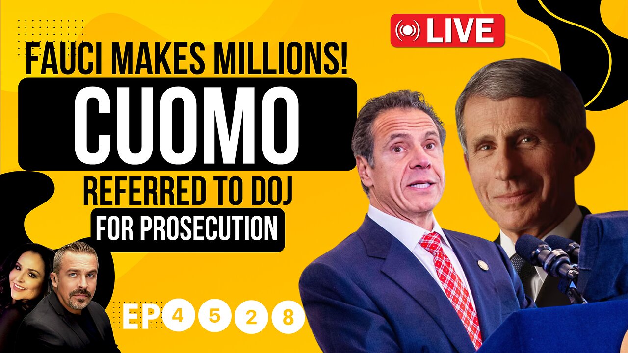 Fauci Makes Millions In Retirement; Cuomo Referred To DOJ For Prosecution [EP 4528-8AM]