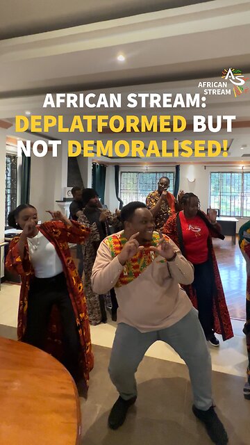 AFRICAN STREAM: DEPLATFORMED BUT NOT DEMORALISED!