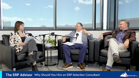 Why Should You Hire An ERP Selection Consultant - The ERP Advisor Podcast Episode 117