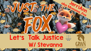 Just the Fox - Let’s talk Justice w/ Stevanna Live 12/03 4:00 PM EST