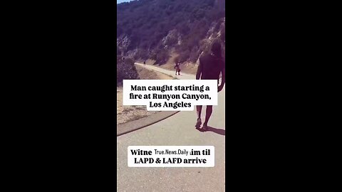 Man Caught Starting A Fire At Runyon Canyon California