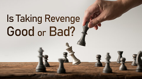 Is Taking Revenge Good or Bad? | Why Do Innocents Suffer?