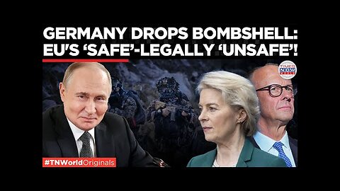 EU’s €150 Billion ‘SAFE’ Plan Now Legally ‘Unsafe’ German Report Drops Bombshell|