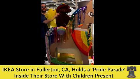IKEA Store in Fullerton, CA, Holds a 'Pride Parade' Inside Their Store With Children Present