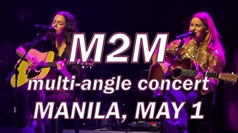 M2M: The Better Endings Tour - Multi-Angle Concert Video - Live Performance in Manila, May 1, 2025