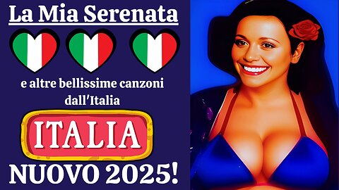 La Mia Serenata e altre bellissime canzoni dall'Italia NUOVO 2025 VIDEO 4!