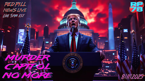 POTUS Announces Federal Takeover of DC on Red Pill News Live
