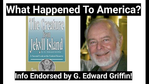 What Happened To America? Info Endorsed by G. Edward Griffin!