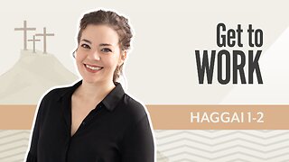 Bible Discovery, Haggai 1-2 | Get To Work! – September 4, 2025