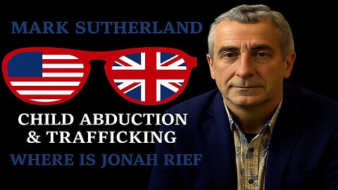 Child Abduction & Trafficking: Where is Jonah Rief?