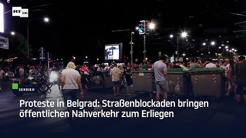 Proteste in Belgrad: Straßenblockaden bringen öffentlichen Nahverkehr zum Erliegen