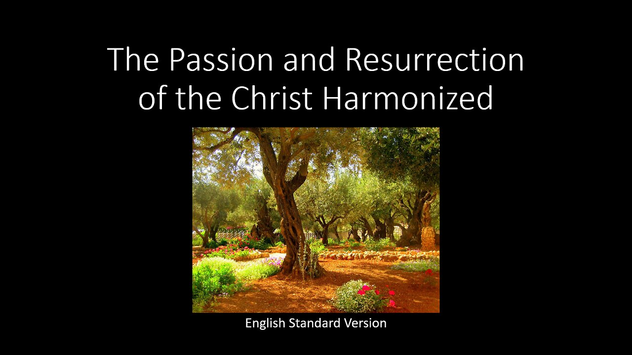 The Passion and Resurrection of the Christ, Harmonized