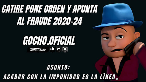 12JUL2025 | CATIRE PONE ORDEN Y APUNTA AL FRAUDE 2020-24| [GOCHO.OFICIAL]
