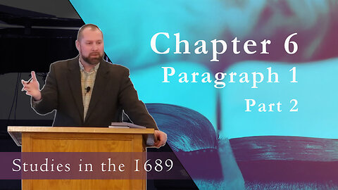 1689 Session 56 - Chapter 6, Paragraph 1, Part 2