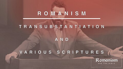 Transubstantiation And Various Scriptures