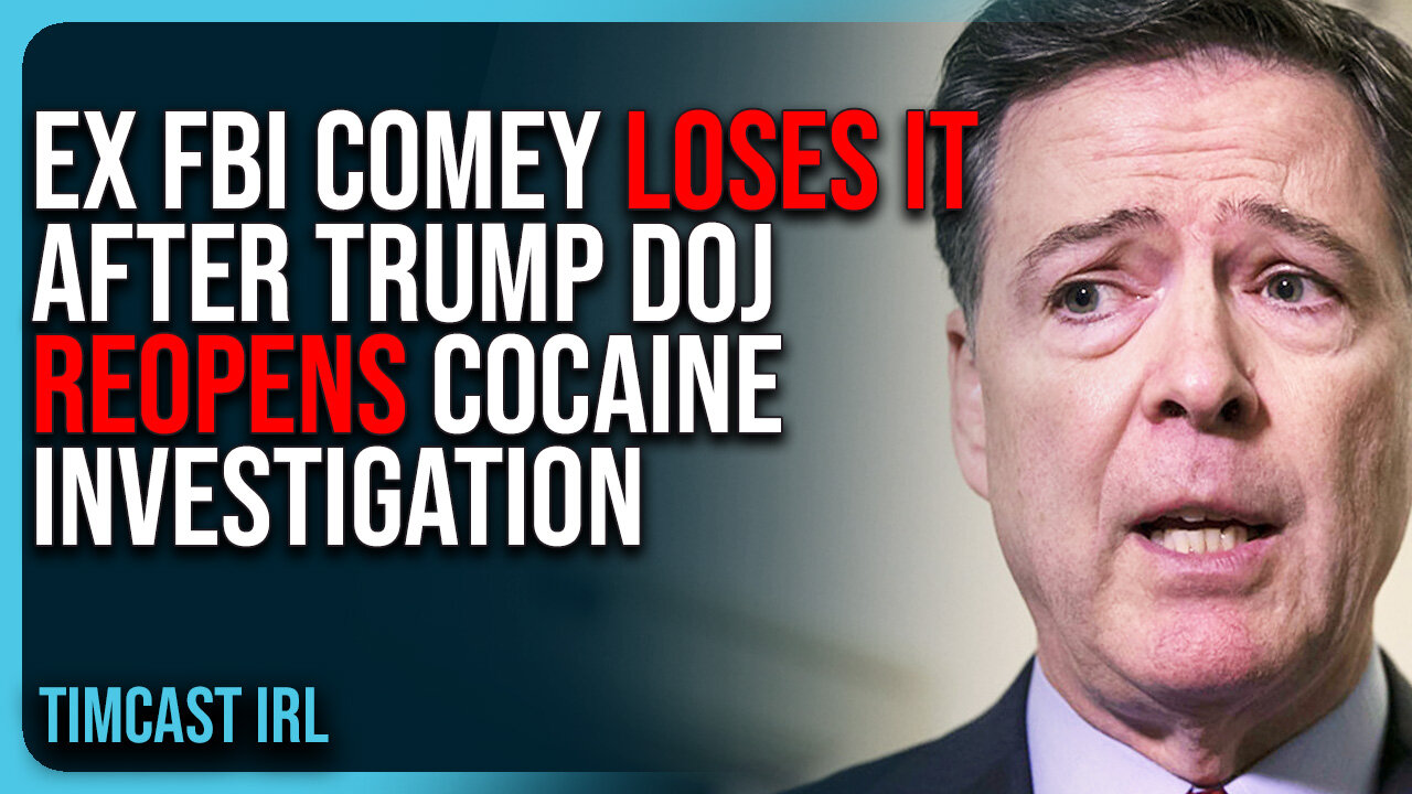 Ex FBI Comey LOSES IT After Trump DOJ REOPENS Cocaine Investigation