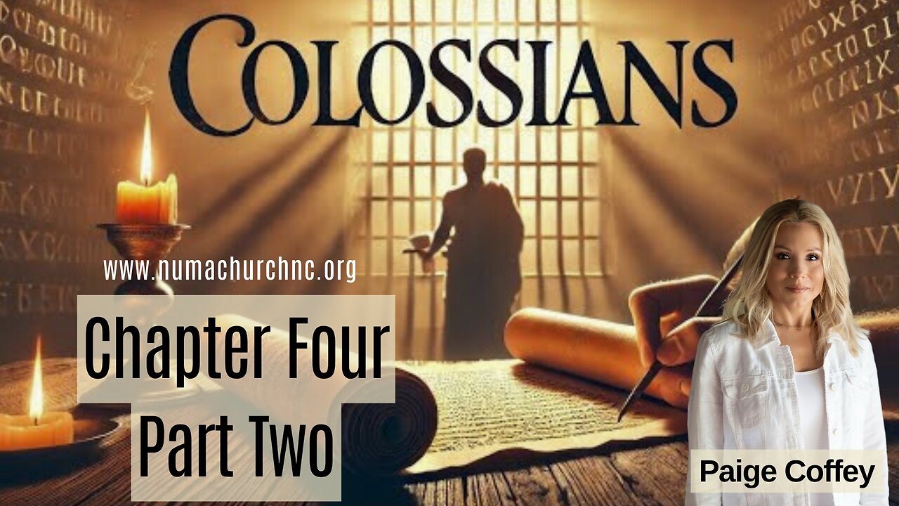 Colossians Chapter Four Part Two by Paige Coffey