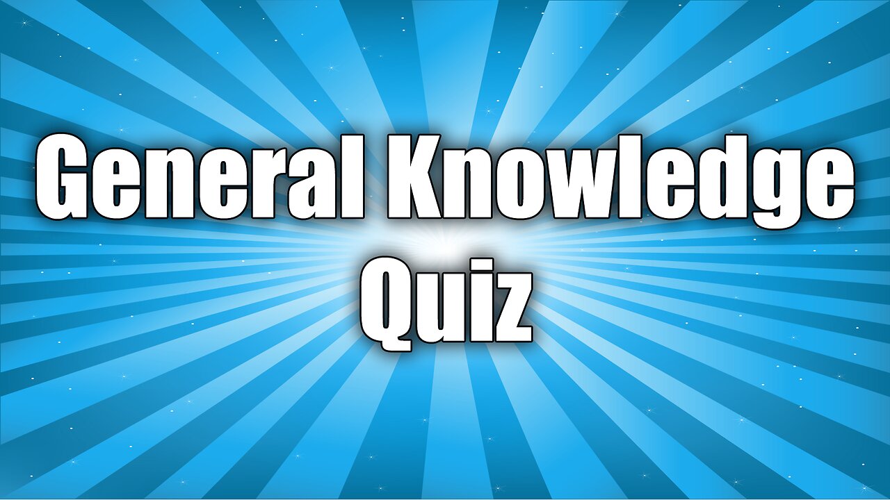 General Knowledge Quiz