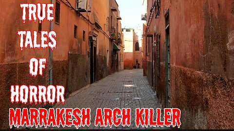 The Marrakesh Arch-Killer: Morocco’s Chilling Tale of Murder and Punishment