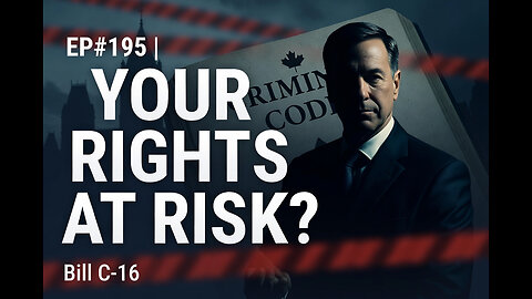 EP#195 | Your Rights at Risk? A Lawyer’s Warning on Bill C-16