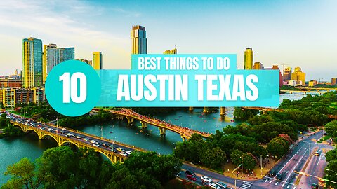 Top 10 Things To Do in Austin Texas!