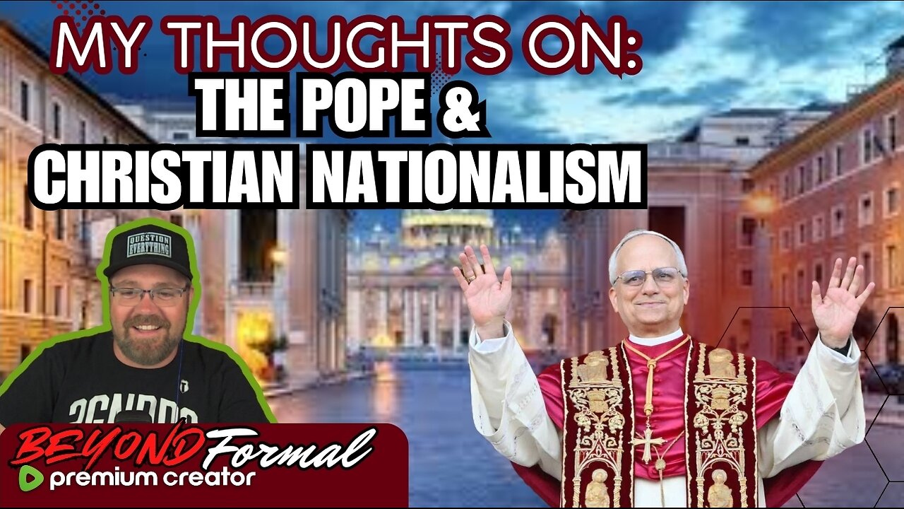 My Thoughts On: The New Pope & Christian Nationalism