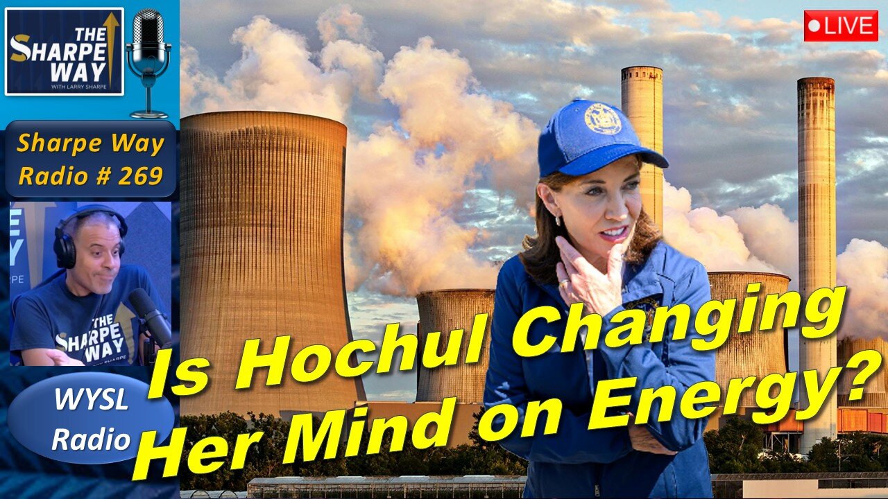 Sharpe Way Radio # 269:🎙️Has Hochul Changed Her Mind on Energy? LIVE WYSL Call-In Show!