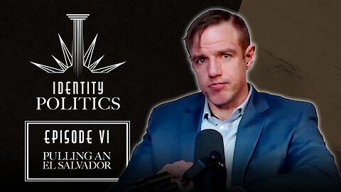 Identity Politics (Ep. 6): Pulling An El Salvador (w/ Brad Griffin)