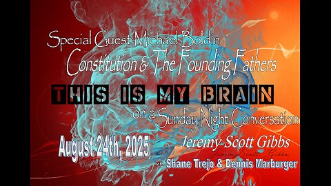 This Is My Brain... On A Sunday Night Constitution Conversation - Aug 24th, 2025