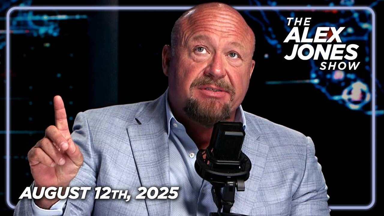 The Alex Jones Show - August 12, 2025