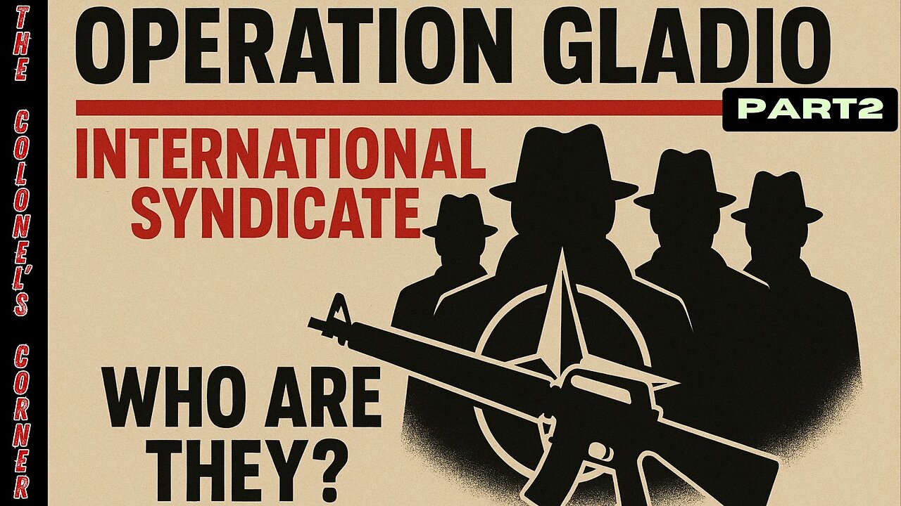 OPERATION GLADIO - CHAPTER 57 - "INTERNATIONAL SYNDICATE - WHO ARE THEY?" PART 2- EP.423